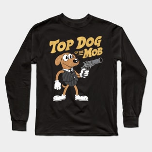 Top Dog Of The Mob Long Sleeve T-Shirt